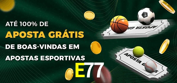 E77bet Ate 100% de Aposta Gratis